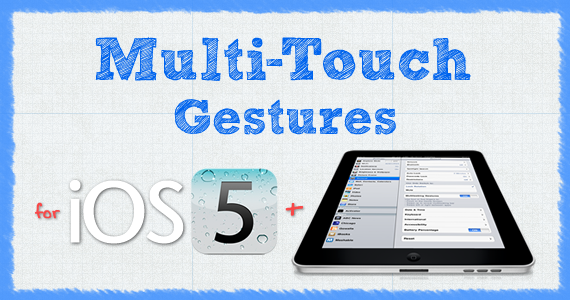 How To: Enable iOS 5's Multi-Touch Gestures On Your iPad